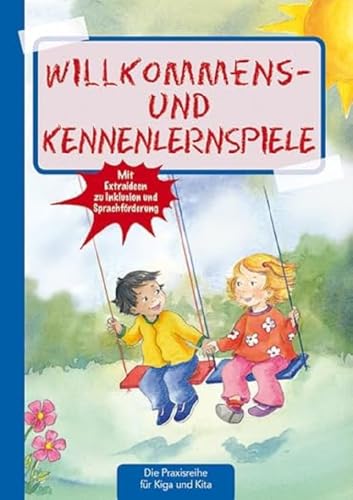 Willkommens- und Kennenlernspiele (Die Praxisreihe für Kindergarten und Kita)