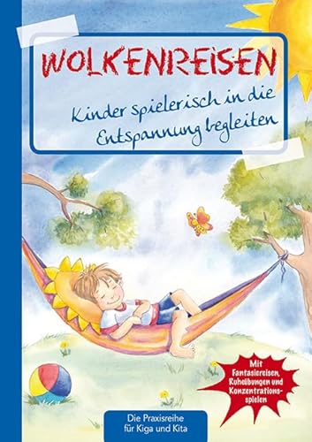 Wolkenreisen: Kinder spielerisch in die Entspannung begleiten (Die Praxisreihe für Kindergarten und Kita) von Kaufmann Ernst Vlg GmbH
