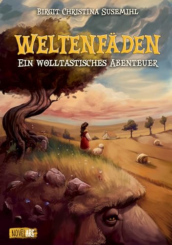 Weltenfäden – Ein wolltastisches Abenteuer: Eine Geschichte über die fantastische Sagenwelt der Schafe - voller Spannung und Humor. von Novel Arc Verlag