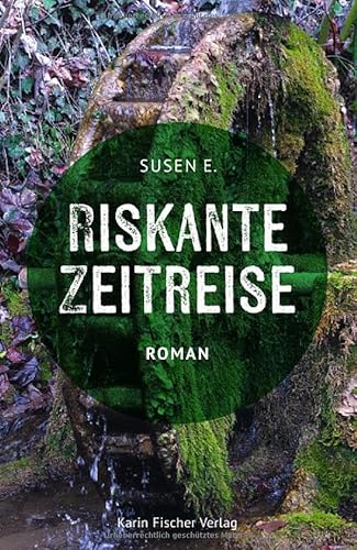 Riskante Zeitreise: Roman Riskante Zeitreise: Roman von Fischer, Karin