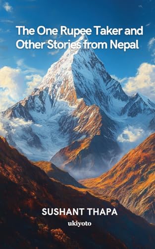 The One Rupee Taker and Other Stories from Nepal von Ukiyoto Publishing