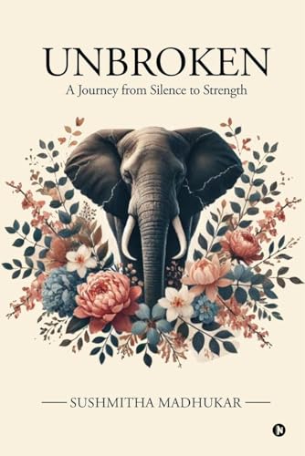 Unbroken: A Journey from Silence to Strength von Notion Press