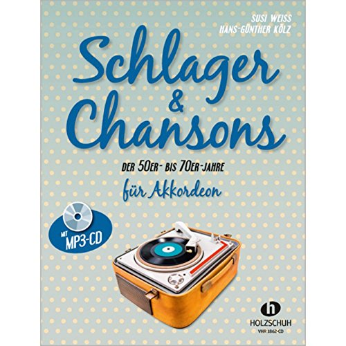 Schlager & Chansons der 50er- bis 70er- Jahre: Ausgabe mit MP3-CD für Akkordeon: 40 Evergreens und Schlager, bearbeitet für Akkordeon
