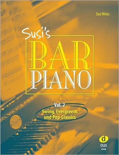 Susi's Bar Piano 2 - Swing, Evergreens und Pop-Classics für Klavier: Swing, Evergreens und Pop-Classics in mittelschwerer Bearbeitung für den anspruchsvollen Pianisten von Edition DUX