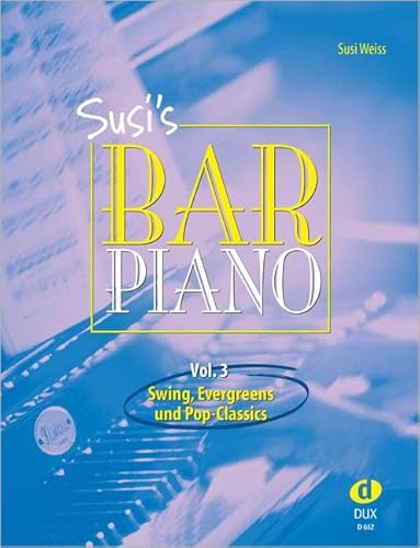 Susi's Bar Piano 3: Swing, Evergreens und Pop-Classics in mittelschwerer Bearbeitung für den anspruchsvollen Pianisten Susi's Bar Piano 3: Swing, Evergreens und Pop-Classics in mittelschwerer Bearbeitung für den anspruchsvollen Pianisten