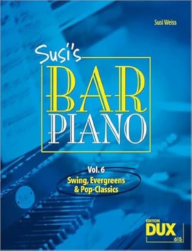 Susis Bar Piano 6 - Swing, Evergreens und Pop-Classics für Klavier: Swing, Evergreens und Pop-Classics in mittelschwerer Bearbeitung für den anspruchsvollen Pianisten