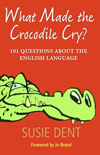 What Made The Crocodile Cry?: 101 Questions about the English Language von Oxford University Press