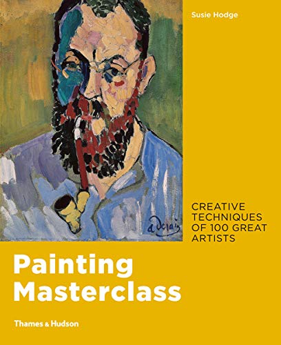Painting Masterclass: Creative Techniques of 100 Great Artists von Thames & Hudson