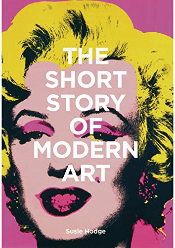 The Short Story of Modern Art: A Pocket Guide to Key Movements, Works, Themes, and Techniques von Laurence King