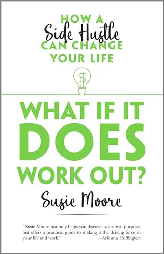 What If It Does Work Out?: How a Side Hustle Can Change Your Life von Ixia Press