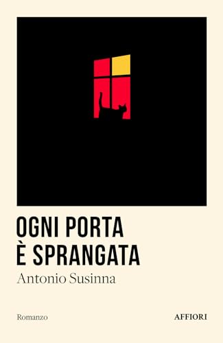 Ogni porta è sprangata (Romanzo) von Affiori