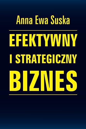 Efektywny I Strategiczny Biznes von 978-83-964216-0-9