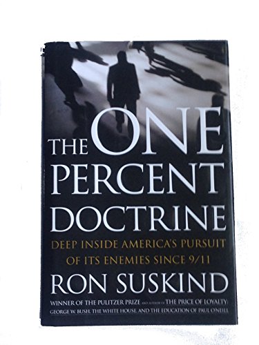 The One Percent Doctrine: Deep Inside America's Pursuit of Its Enemies Since 9/11