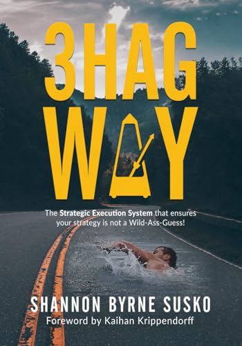 3HAG WAY: The Strategic Execution System that ensures your strategy is not a Wild-Ass-Guess! von Independently published
