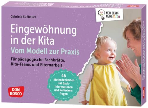 Eingewöhnung in der Kita. Vom Modell zur Praxis: Für pädagogische Fachkräfte, Kita-Teams und Elternarbeit. 46 Methodenkarten mit Basisinformationen ... Teamentwicklung & Qualitätsmanagement) von Don Bosco Medien