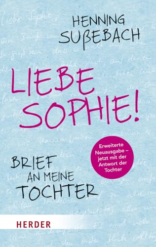Liebe Sophie!: Brief an meine Tochter (HERDER spektrum) von Herder