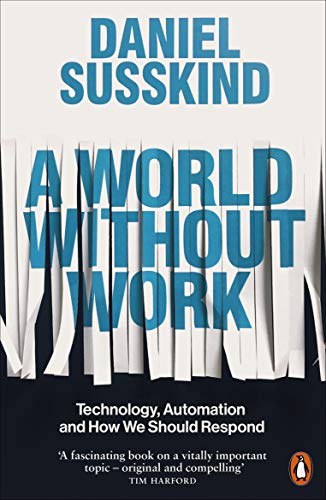 A World Without Work: Technology, Automation and How We Should Respond von Penguin