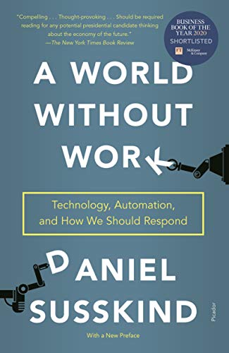 World Without Work: Technology, Automation, and How We Should Respond