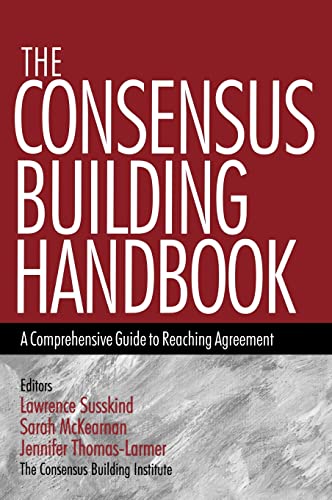 The Consensus Building Handbook: A Comprehensive Guide to Reaching Agreement von Sage Publications