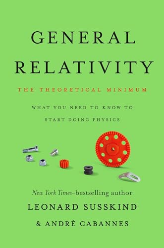 General Relativity: The Theoretical Minimum von Basic Books