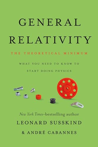General Relativity: The Theoretical Minimum General Relativity: The Theoretical Minimum von Basic Books