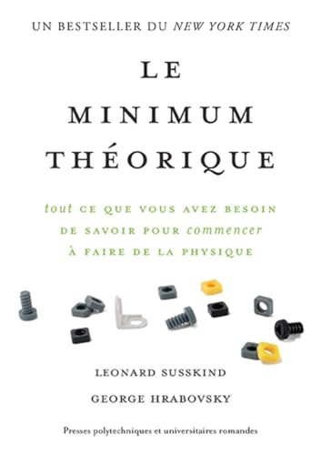 Le minimum théorique : Tout ce que vous avez besoin de savoir pour commencer à faire de la physique