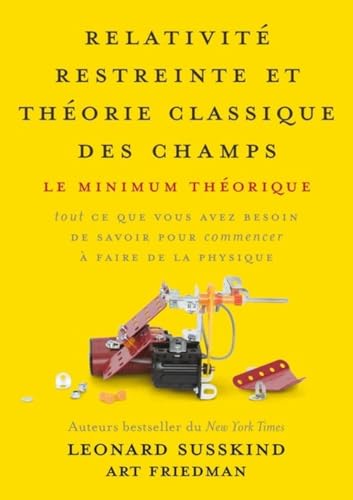 Relativité restreinte et théorie classique des champs: Le minimum théorique, tout ce que vous avez besoin de savoir pour commencer à faire de la physique von PU POLYTECHNIQU