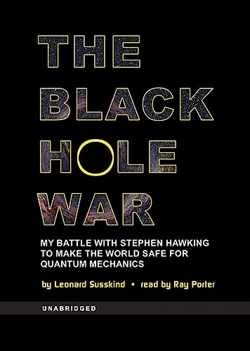 The Black Hole War: My Battle with Stephen Hawking to Make the World Safe for Quantum Mechanics