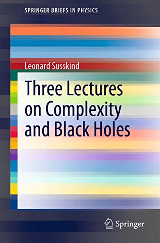 Three Lectures on Complexity and Black Holes (SpringerBriefs in Physics) von Springer