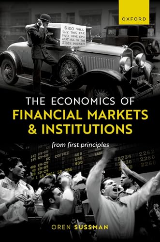 The Economics of Financial Markets and Institutions: From First Principles