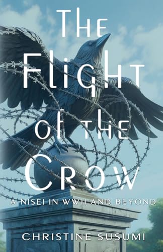 The Flight of the Crow: A Nisei in WWII and Beyond von Blue Forge Press
