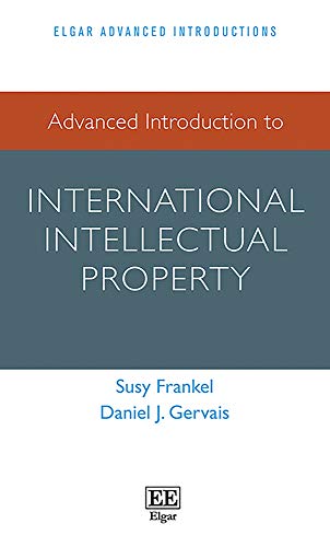 Advanced Introduction to International Intellectual Property (Elgar Advanced Introductions)