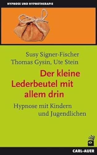 Der kleine Lederbeutel mit allem drin: Hypnose mit Kindern und Jugendlichen