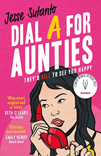 Dial A For Aunties: The laugh-out-loud romantic comedy debut novel and winner of the Comedy Women In Print Prize