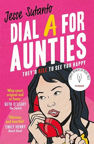 Dial A For Aunties: The laugh-out-loud romantic comedy debut novel and winner of the Comedy Women In Print Prize
