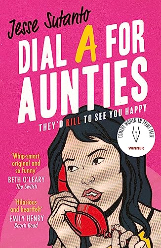 Dial A For Aunties: The laugh-out-loud romantic comedy debut novel and winner of the Comedy Women In Print Prize