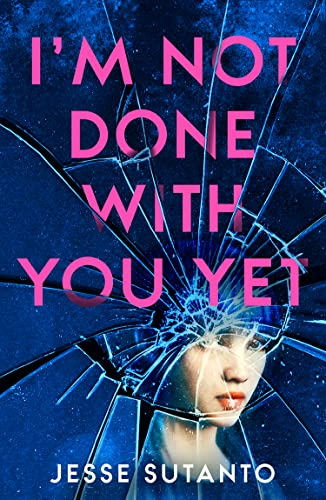 I’m Not Done With You Yet: The new gripping psychological thriller about friendship and obsession