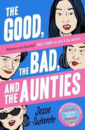 The Good, the Bad, and the Aunties: The laugh-out-loud romantic comedy from the award-winning author of Dial A For Aunties von HarperCollins