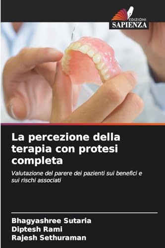 La percezione della terapia con protesi completa: Valutazione del parere dei pazienti sui benefici e sui rischi associati von Edizioni Sapienza