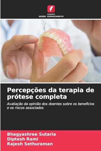 Percepções da terapia de prótese completa: Avaliação da opinião dos doentes sobre os benefícios e os riscos associados von Edições Nosso Conhecimento