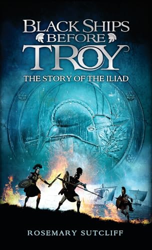 Black Ships Before Troy: The Story of The Iliad