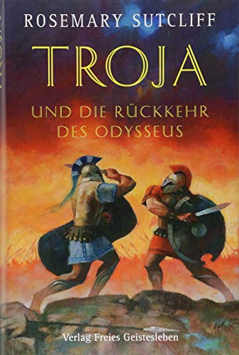 Troja und die Rückkehr des Odysseus: Die Geschichte der Ilias und der Odyssee Troja und die Rückkehr des Odysseus: Die Geschichte der Ilias und der Odyssee