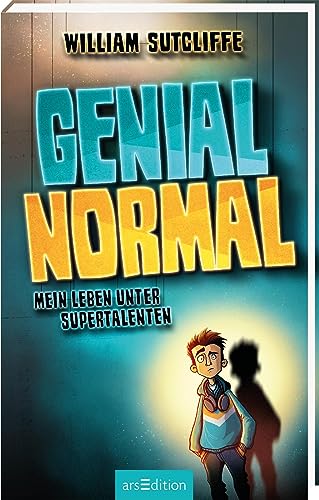 Genial normal: Mein Leben unter Supertalenten | Roman für junge Leser und Leserinnen über den Mut, sich selbst treu zu bleiben | lustig, unterhaltsam und tiefgründig von arsEdition