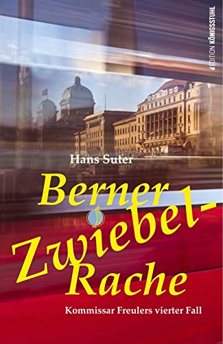 Berner Zwiebel-Rache: Kommissar Freulers vierter Fall