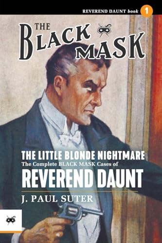 The Little Blonde Nightmare: The Complete Black Mask Cases of Reverend Daunt, Volume 1 The Little Blonde Nightmare: The Complete Black Mask Cases of Reverend Daunt, Volume 1