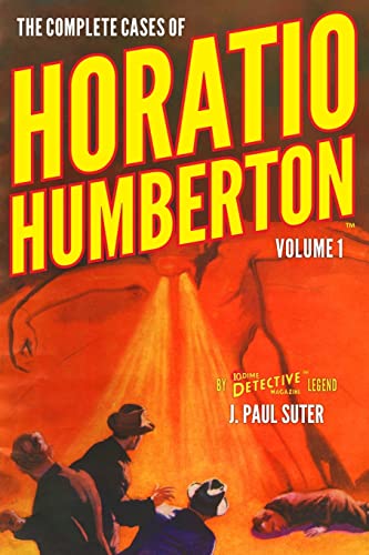 The Complete Cases of Horatio Humberton, Volume 1 (The Dime Detective Library, Band 30)