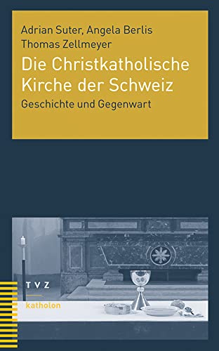 Die Christkatholische Kirche der Schweiz: Geschichte und Gegenwart (katholon) von Theologischer Verlag Zürich