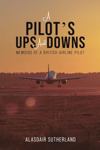 A Pilot's Ups and Downs: Memoirs of a British Airline Pilot von Austin Macauley Publishers