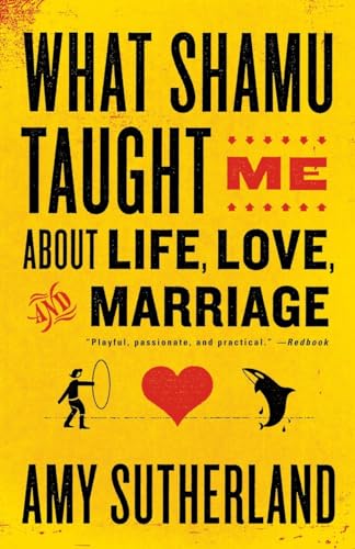 What Shamu Taught Me About Life, Love, and Marriage: Lessons for People from Animals and Their Trainers von Random House Trade Paperbacks