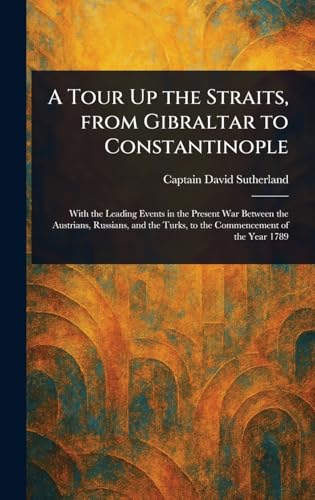 A Tour Up the Straits, From Gibraltar to Constantinople von Anson Street Press